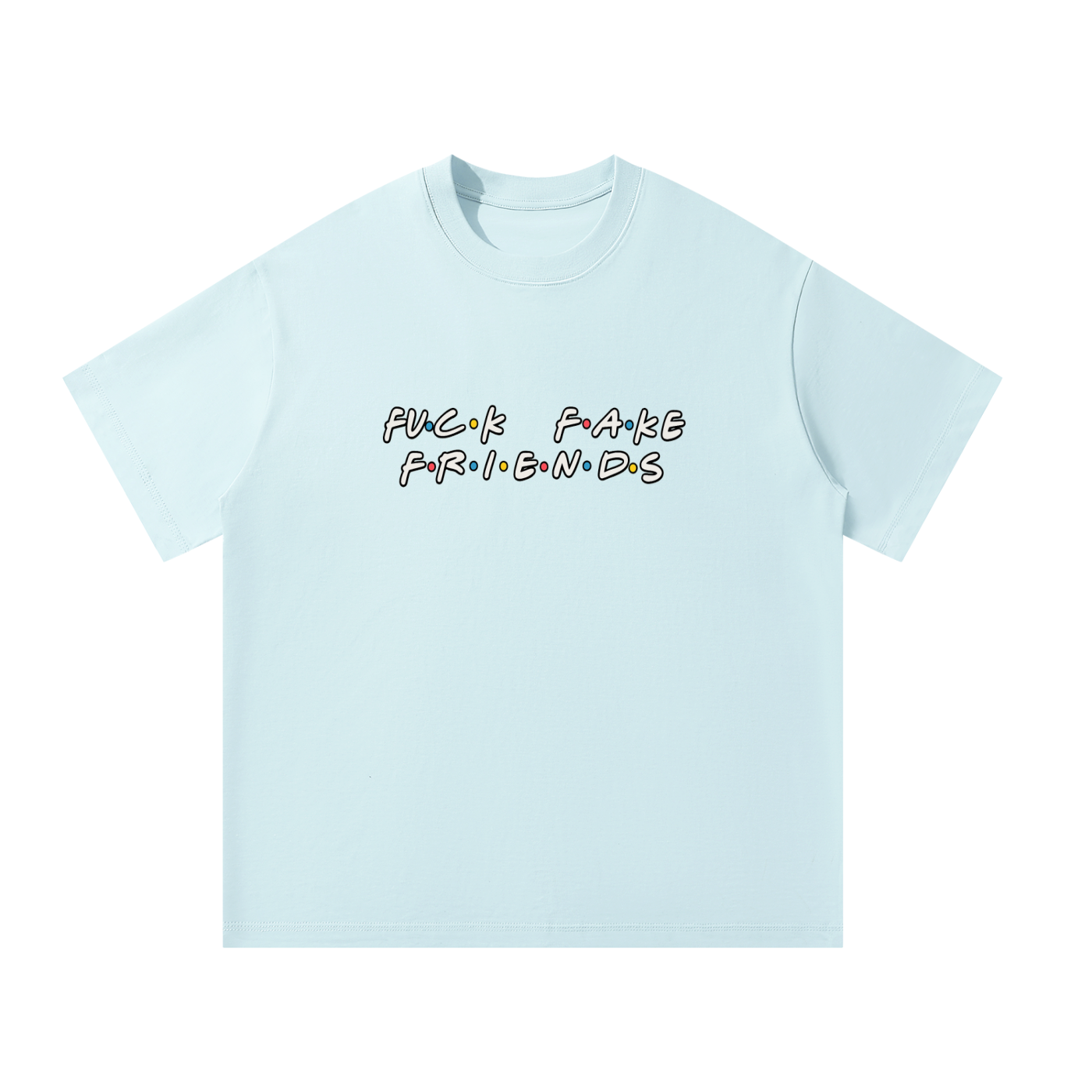 MulTeechoice Fake Friends Tee
